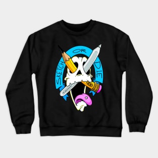 Sketch or die Crewneck Sweatshirt